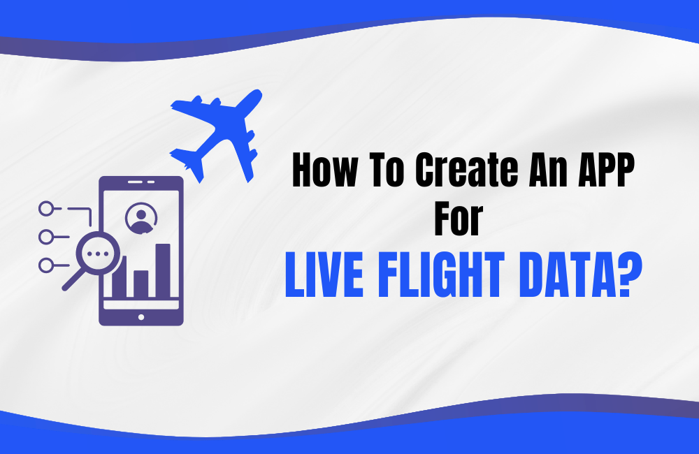 how to create an app for live flight data